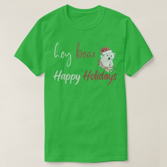 Camiseta Hey Bear Happy Holidays Christmas Celebration  (Frente do Design)