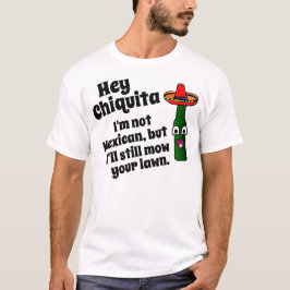 Camiseta Hey Chiquita, eu segarei seu gramado