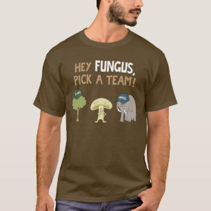 Camiseta Hey o fungo, escolhe uma equipe!