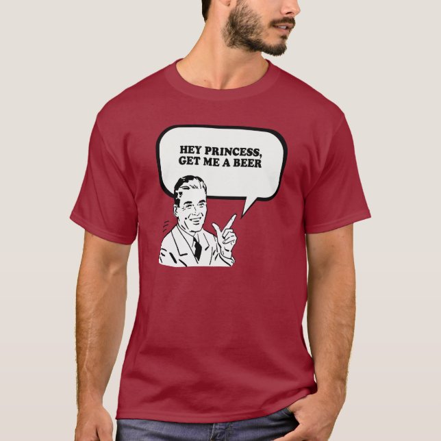 Camiseta HEY PRINCESA - OBTENHA-ME um t-shirt da CERVEJA (Frente)