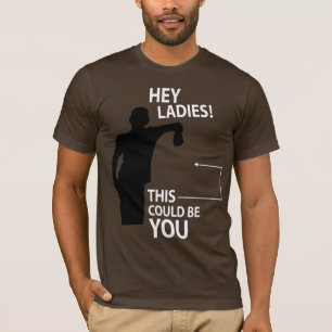 Camiseta Hey senhoras! Este poderia ser você
