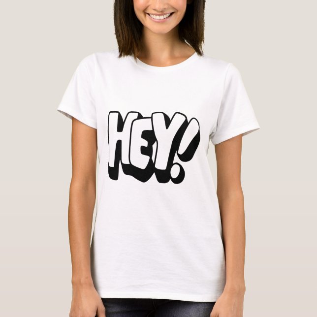 Camiseta HEY! – Uma Camiseta Ousada e Divertida (Frente)
