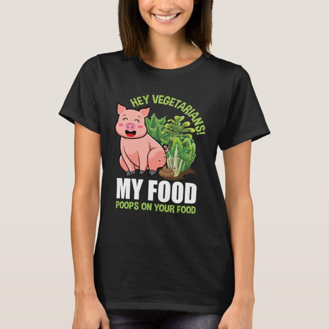 Camiseta Hey Vegetarians My Food Poops on Your Food Vegan P (Frente)