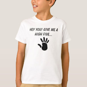 Camiseta HEY VOCÊ! Dê-me uns CINCO ALTOS…
