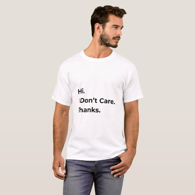 Camiseta Hi I Don’t Care Thanks (Frente Completa)