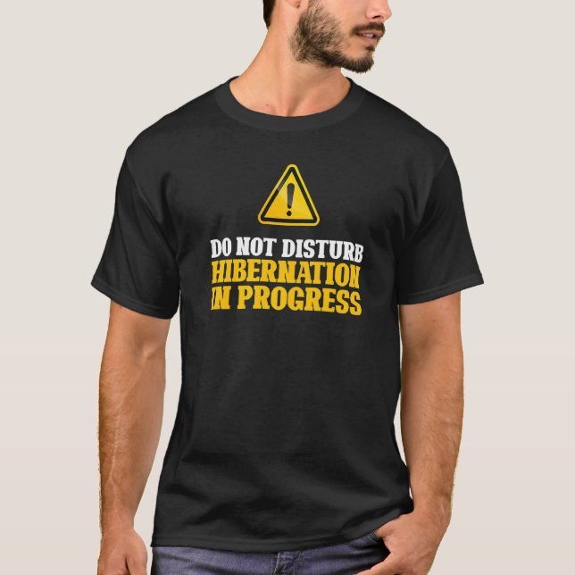Camiseta Hibernação Estou Hibernando Modo de Sono de Aviso (Frente)