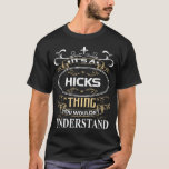 Camiseta Hicks Name Shirt It's A Hicks Thing You Wouldn't U<br><div class="desc">Hicks Name Shirt It's A Hicks Thing You Wouldn't Understand</div>