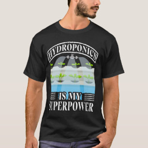 Camiseta Hidroponia é meu Superpoder Jardim Amante de Plant