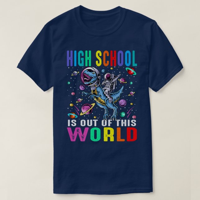 Camiseta High School Is Out Of This World Astronaut Dinosau (Frente do Design)