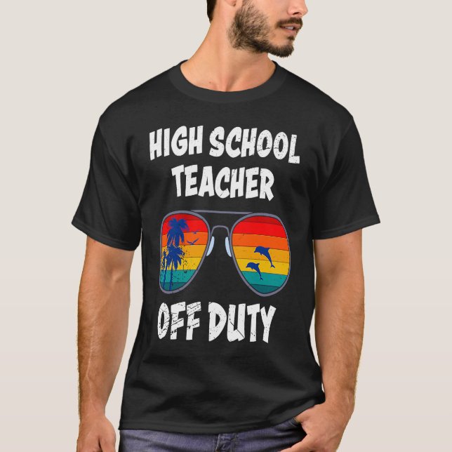 Camiseta High school teacher off duty vacation teacher  1 (Frente)