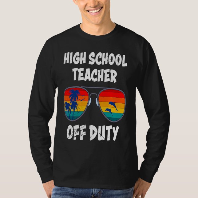 Camiseta High school teacher off duty vacation teacher  1 (Frente)