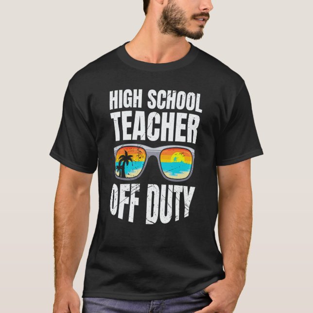 Camiseta High school teacher off duty vacation teacher  3 (Frente)