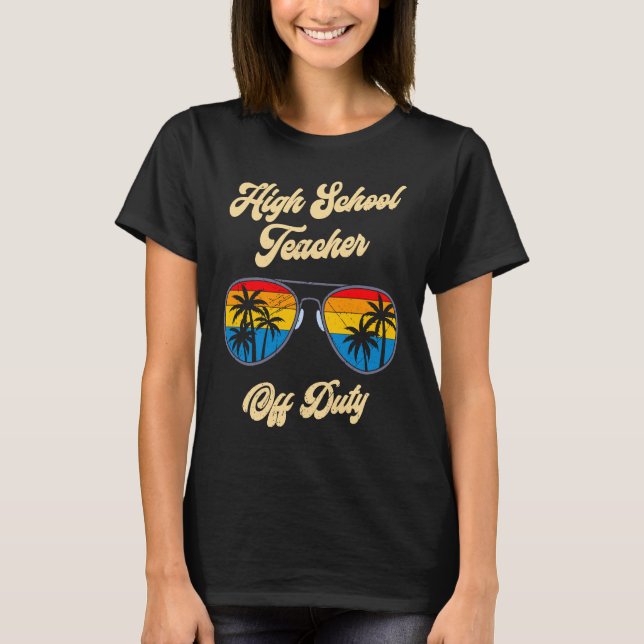 Camiseta High school teacher off duty vacation teacher  5 (Frente)