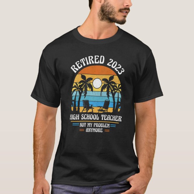 Camiseta High School Teacher Retired 2023   (Frente)