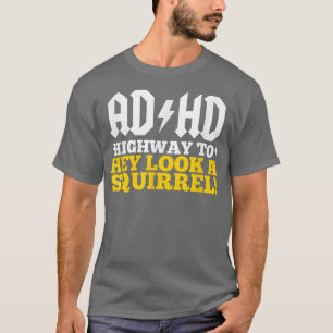 Camiseta "Highway To" do ADHD, olha um esquilo!
