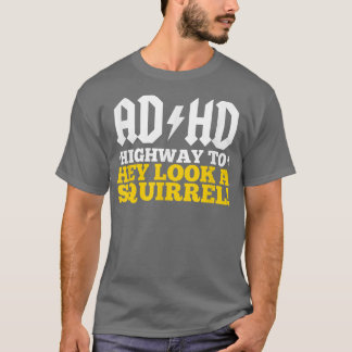 Camiseta "Highway To" do ADHD, olha um esquilo!