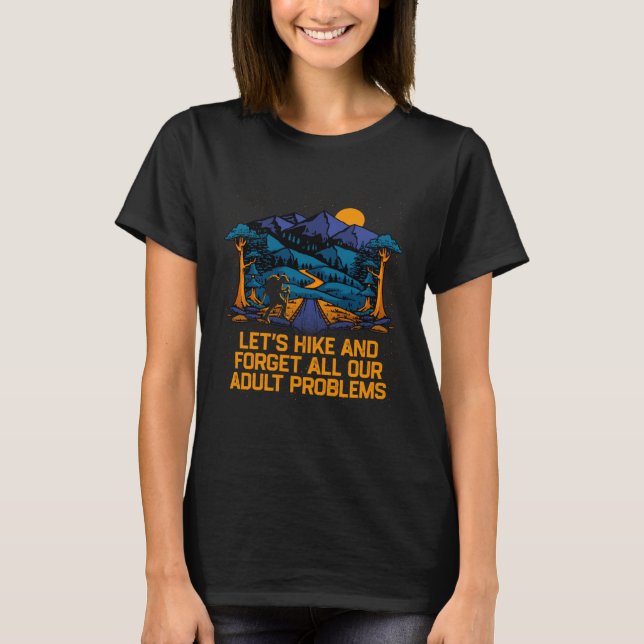 Camiseta Hike and Forget Problems Hiking Motivational Quote (Frente)