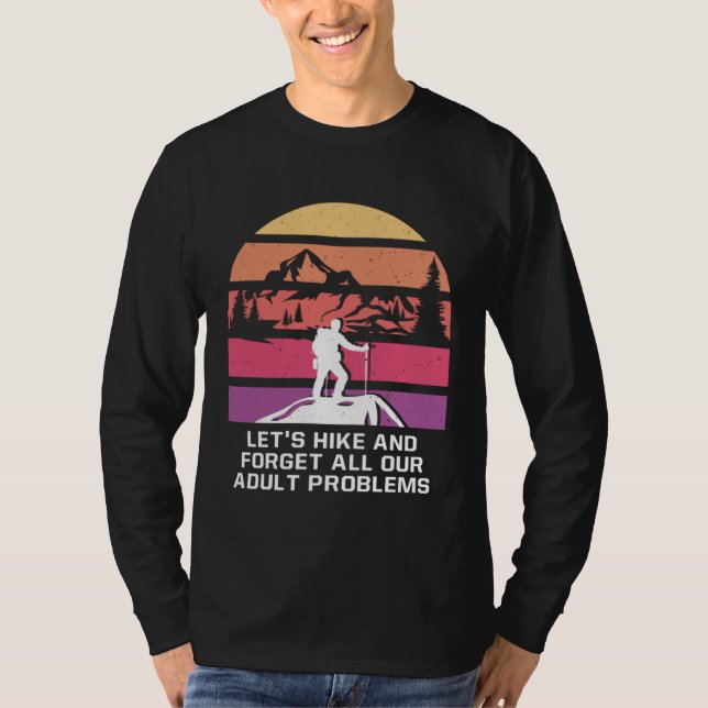 Camiseta Hike and Forget Problems Hiking Motivational Quote (Frente)