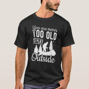 Camiseta Hiker Nunca Muito Velho Para Jogar Fora Do Caminho