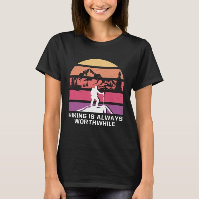 Camiseta Hiking Is Always Worthwhile Camping Vacation Campe (Frente)