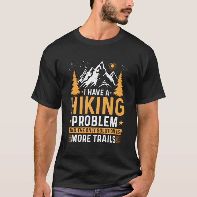 Camiseta Hiking Problem Need More Trails Hike Outdoors (Frente)
