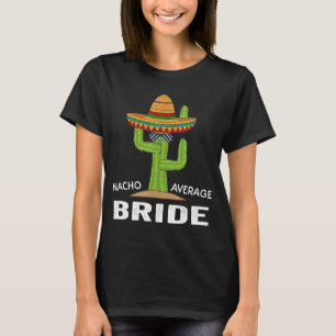 Camiseta Hilarid Bride Humor Meme Dizendo Nacho Média Br