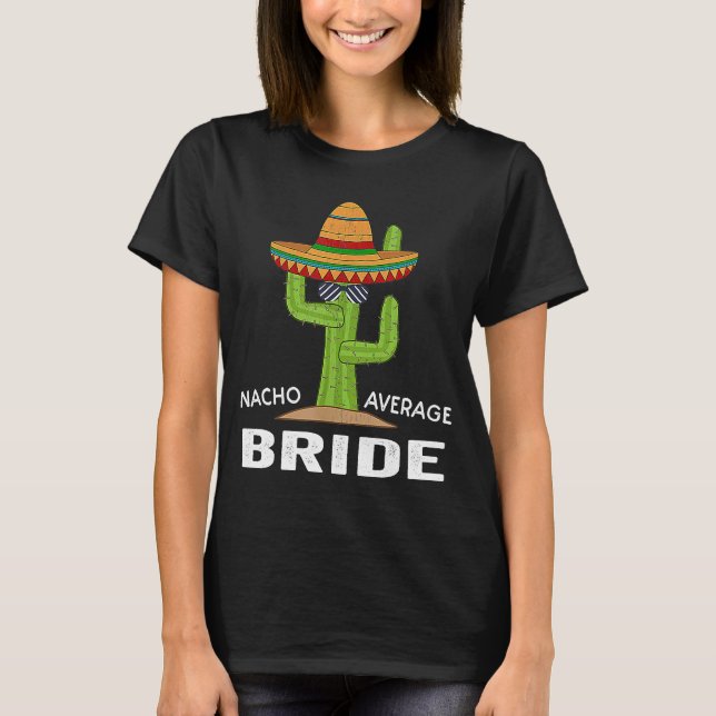 Camiseta Hilarid Bride Humor Meme Dizendo Nacho Média Br (Frente)