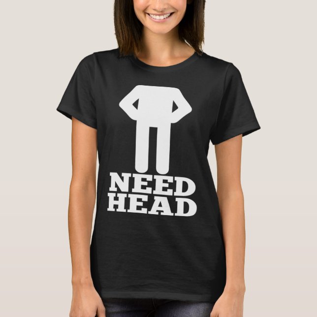 Camiseta Hilarious Adult Humor  Dirty Joke Need Head (Frente)
