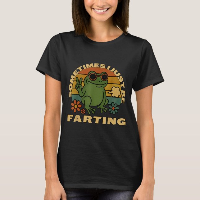 Camiseta Hilarious Farting Frog Just Sarcastic I Sometimes (Frente)