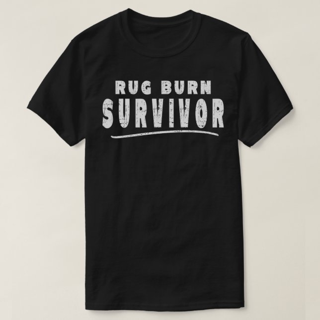Camiseta Hilarious Rug Burn Survivor Sarcastic Humor Meme (Frente do Design)