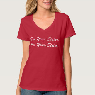 Camiseta HilariTee: Eu sou seu t-shirt da irmã