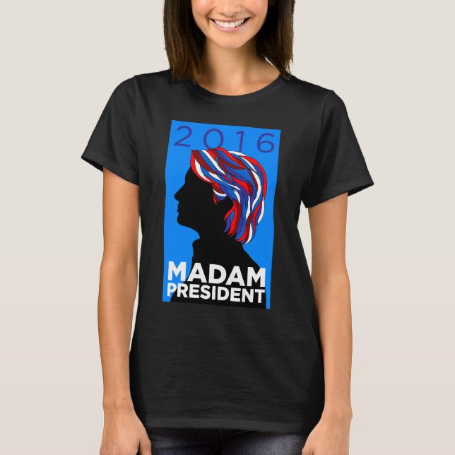 Camiseta Hillary 2016: T-shirt da senhora presidente Mulher (Frente)