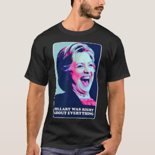 Camiseta Hillary Estava Certa Sobre Tudo O Que Hillary Laug