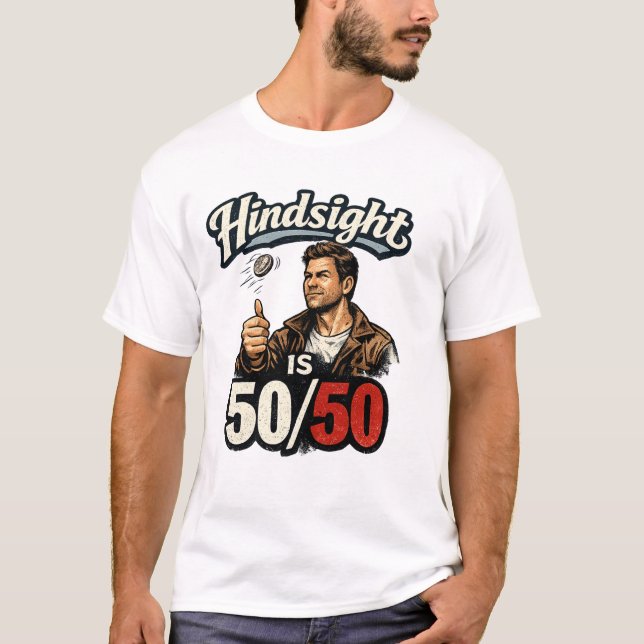 Camiseta Hindsight is 50/50 (Frente)
