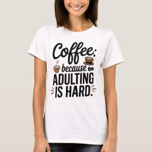 Camiseta Hino do Café Lover: Porque Adultar é Duro