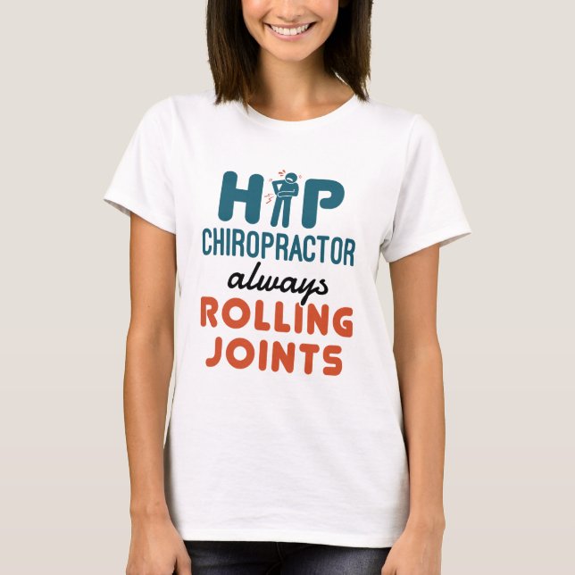Camiseta Hip Chiropractor sempre Rolando juntas (Frente)