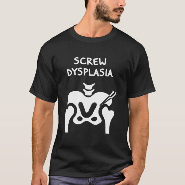 Camiseta Hip Dysplasia Screw Dysplasia Awareness (Frente)