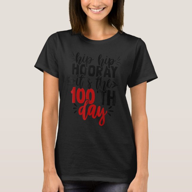 Camiseta Hip Hip Hooray Happy 100th Day of School Teachers  (Frente)