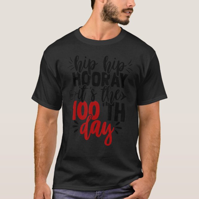 Camiseta Hip Hip Hooray Happy 100th Day of School Teachers  (Frente)