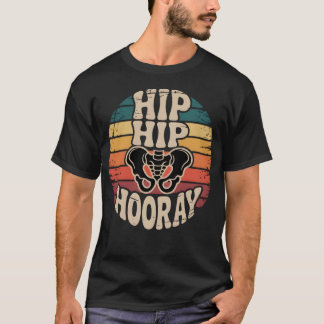 Camiseta Hip Hip Hooray Hip Surgery Anatomy Retro Pun