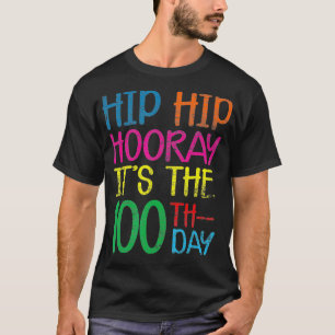 Camiseta Hip Hip Hooray Its The 100th Day Funny 100 Days Of
