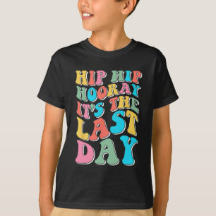 Camiseta Hip Hooray É o último dia feliz do último dia