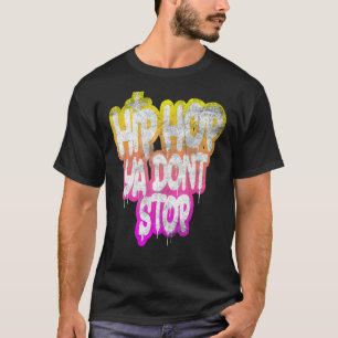 Camiseta Hip Hop Ya Don't Stop - Old School dos anos 80 e 9