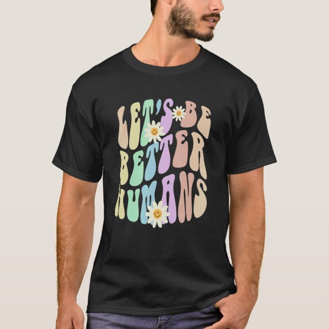 Camiseta Hippie LET'S BE BETTER HUMANS Retro Stop Bullying  (Frente)