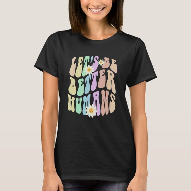 Camiseta Hippie LET'S BE BETTER HUMANS Retro Stop Bullying  (Frente)
