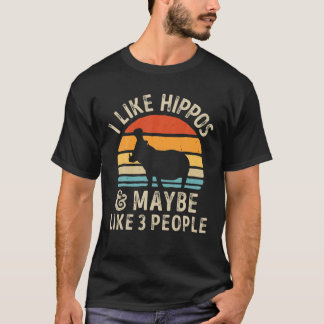 Camiseta Hippo Hippopotamus I Like Hippos And Maybe Like 3