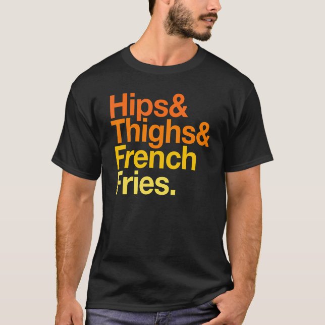 Camiseta Hips Coxas E Fritas Francesas Comida Rápida De Ver (Frente)