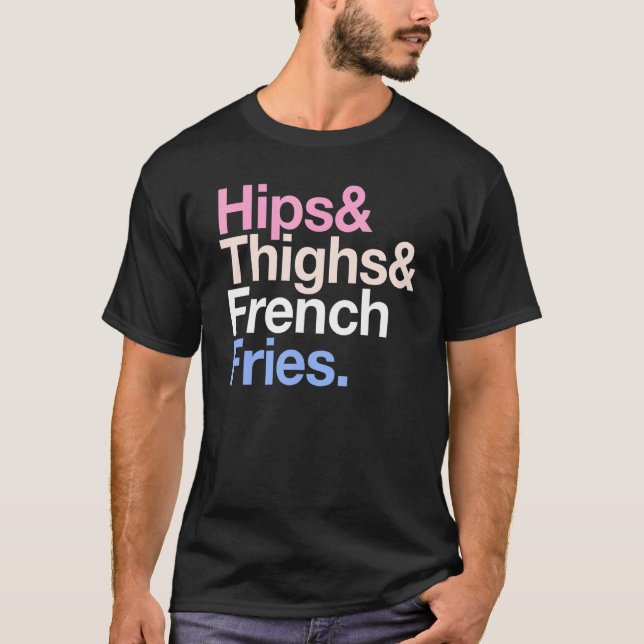 Camiseta Hips Coxas E Fritas Francesas Comida Rápida De Ver (Frente)