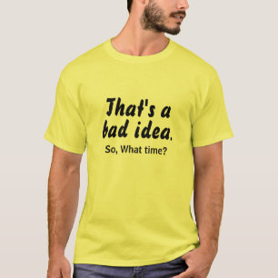 Camiseta Hipster Que má ideia, que horas? LOL Engraçado Tee