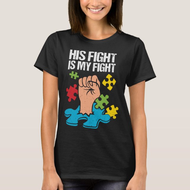 Camiseta His Fight Is My Fight Autism Awareness Family Supp (Frente)